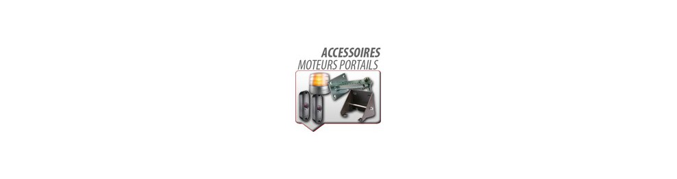 ACCESSOIRES MOTORISATIONS PORTAILS