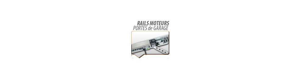 RAILS MOTEURS PORTE DE GARAGE